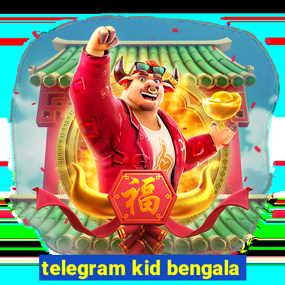 telegram kid bengala